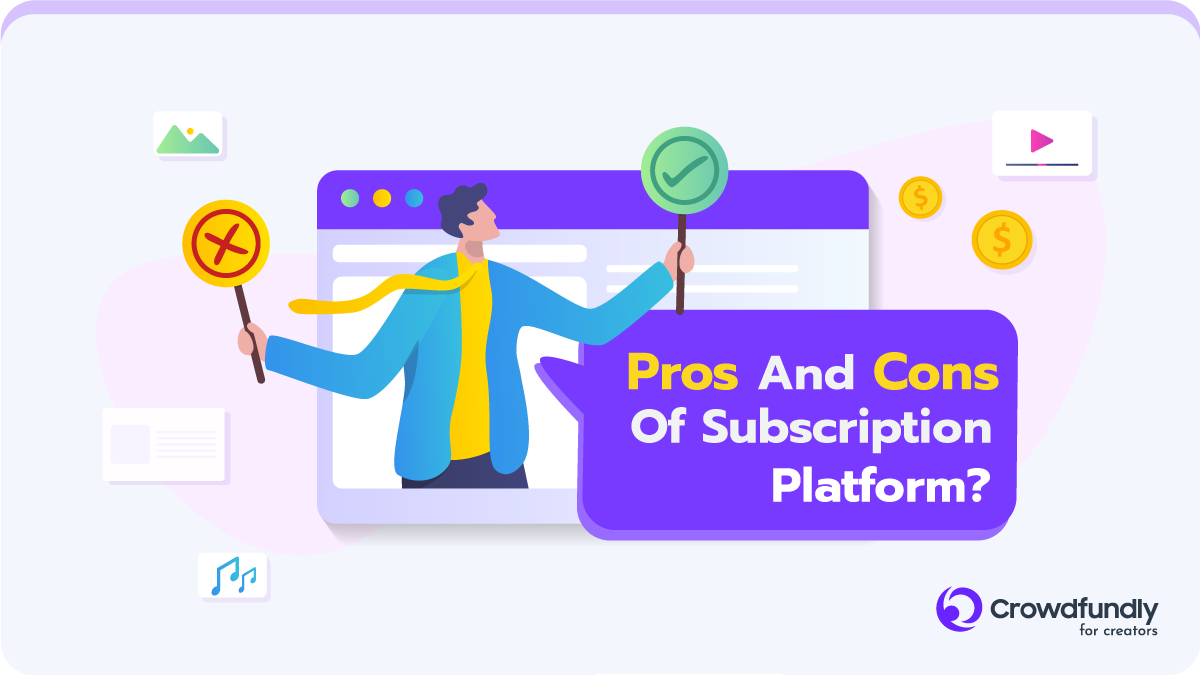Subscription Platforms For Online Content Creators - Pros And Cons Of Subscription Platforms For Creators
